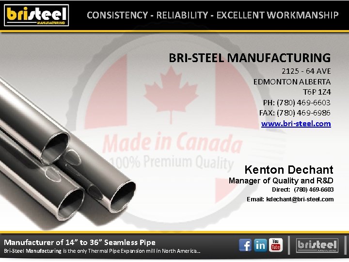 CONSISTENCY - RELIABILITY - EXCELLENT WORKMANSHIP BRI-STEEL MANUFACTURING 2125 - 64 AVE EDMONTON ALBERTA