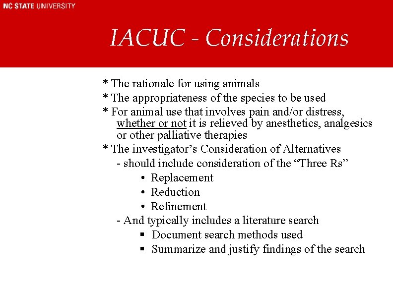 IACUC - Considerations * The rationale for using animals * The appropriateness of the IACUC - Considerations * The rationale for using animals * The appropriateness of the