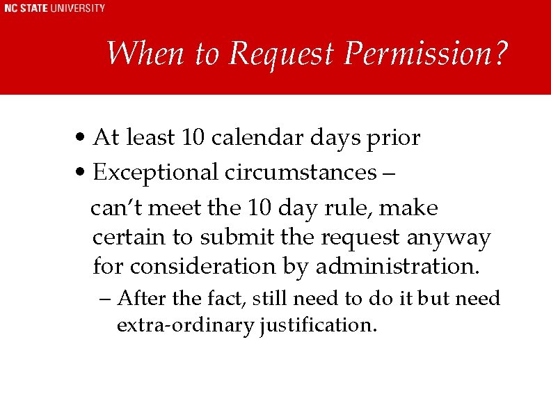 When to Request Permission? • At least 10 calendar days prior • Exceptional circumstances When to Request Permission? • At least 10 calendar days prior • Exceptional circumstances