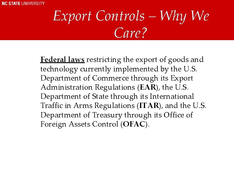 Export Controls – Why We Care? Federal laws restricting the export of goods and Export Controls – Why We Care? Federal laws restricting the export of goods and