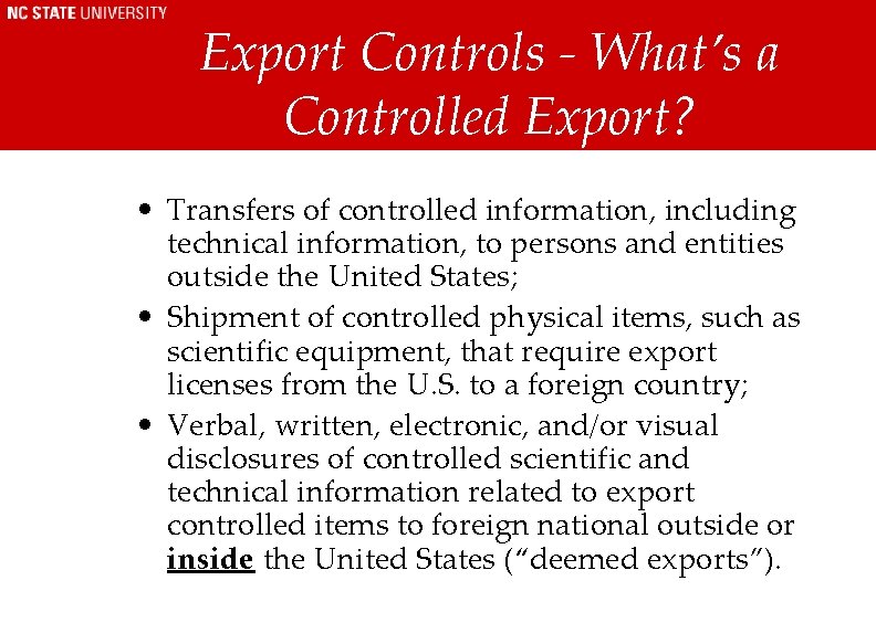 Export Controls - What’s a Controlled Export? • Transfers of controlled information, including technical Export Controls - What’s a Controlled Export? • Transfers of controlled information, including technical