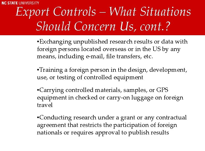 Export Controls – What Situations Should Concern Us, cont. ? • Exchanging unpublished research Export Controls – What Situations Should Concern Us, cont. ? • Exchanging unpublished research