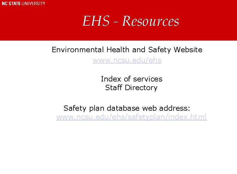 EHS - Resources Environmental Health and Safety Website www. ncsu. edu/ehs Index of services EHS - Resources Environmental Health and Safety Website www. ncsu. edu/ehs Index of services