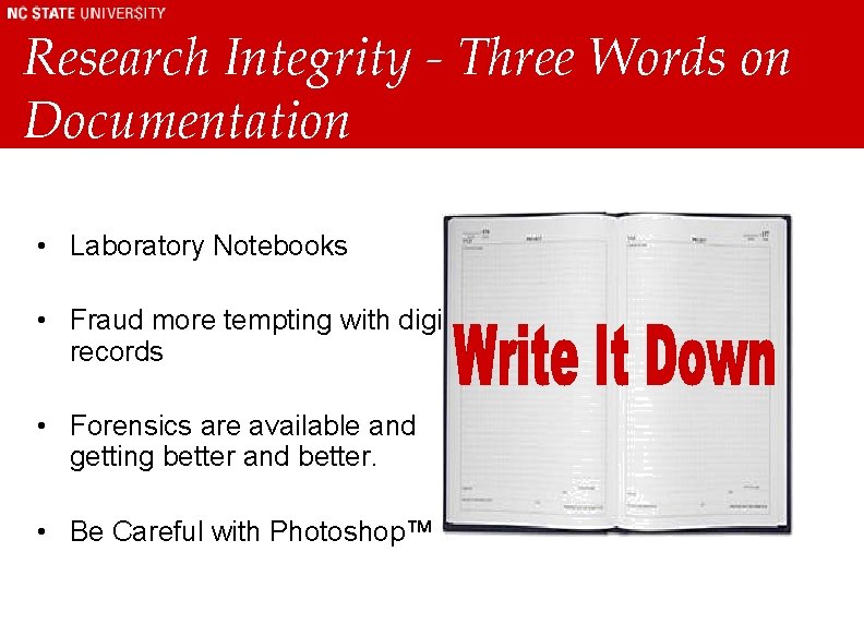 Research Integrity - Three Words on Documentation • Laboratory Notebooks • Fraud more tempting Research Integrity - Three Words on Documentation • Laboratory Notebooks • Fraud more tempting