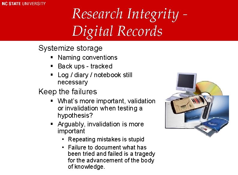 Research Integrity Digital Records Systemize storage § Naming conventions § Back ups - tracked Research Integrity Digital Records Systemize storage § Naming conventions § Back ups - tracked