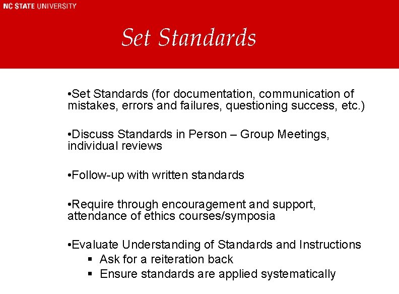 Set Standards • Set Standards (for documentation, communication of mistakes, errors and failures, questioning Set Standards • Set Standards (for documentation, communication of mistakes, errors and failures, questioning