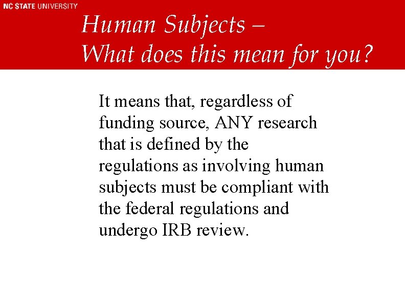 Human Subjects – What does this mean for you? It means that, regardless of Human Subjects – What does this mean for you? It means that, regardless of