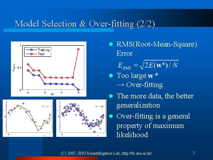 Model Selection & Over-fitting (2/2) l RMS(Root-Mean-Square) Error Too large → Over-fitting l The