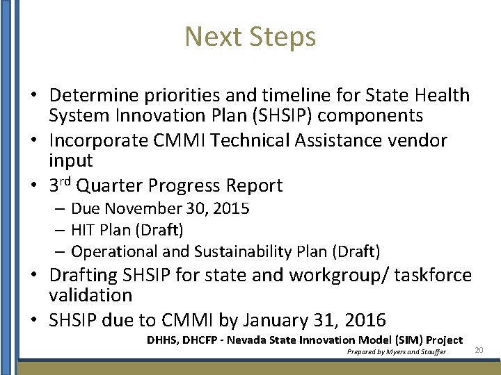 Next Steps • Determine priorities and timeline for State Health System Innovation Plan (SHSIP)