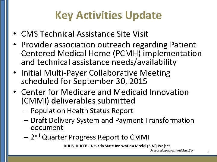 Key Activities Update • CMS Technical Assistance Site Visit • Provider association outreach regarding