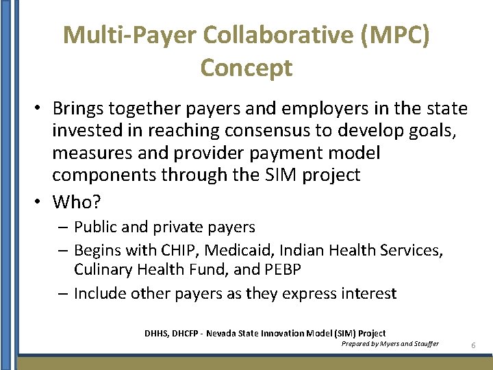 Multi-Payer Collaborative (MPC) Concept • Brings together payers and employers in the state invested