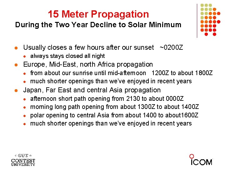 15 Meter Propagation During the Two Year Decline to Solar Minimum l Usually closes