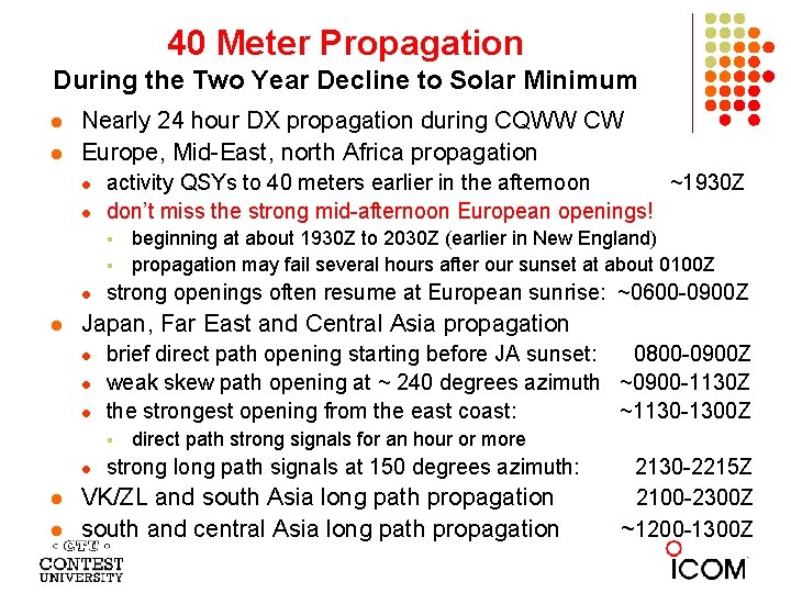 40 Meter Propagation During the Two Year Decline to Solar Minimum l l Nearly