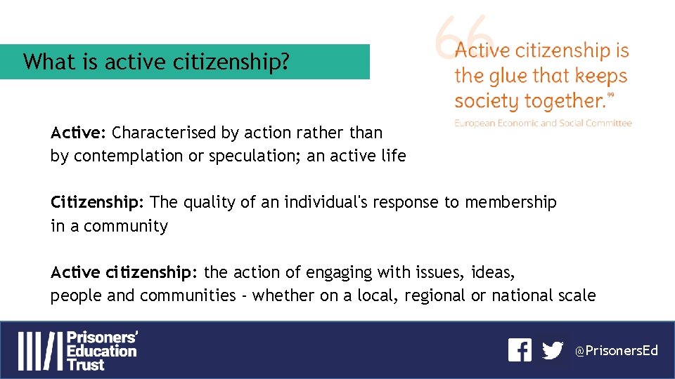 What is active citizenship? Active: Characterised by action rather than by contemplation or speculation;