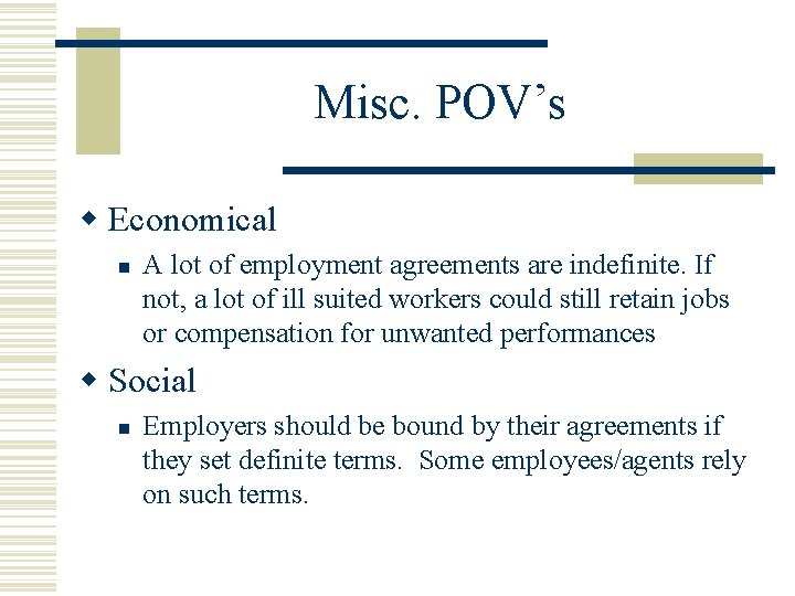 Misc. POV’s w Economical n A lot of employment agreements are indefinite. If not,