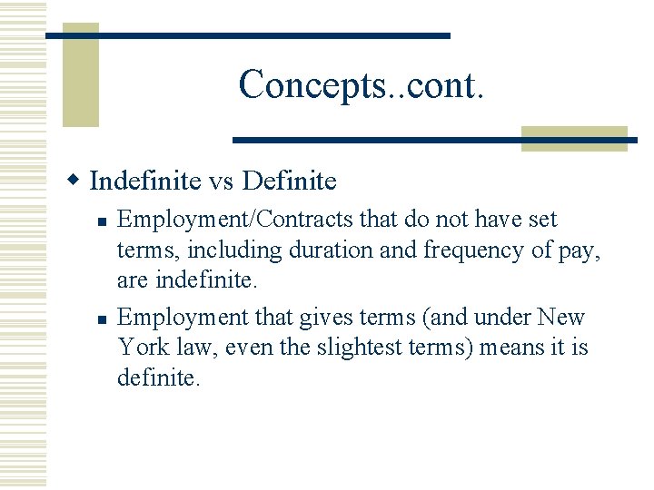 Concepts. . cont. w Indefinite vs Definite n n Employment/Contracts that do not have