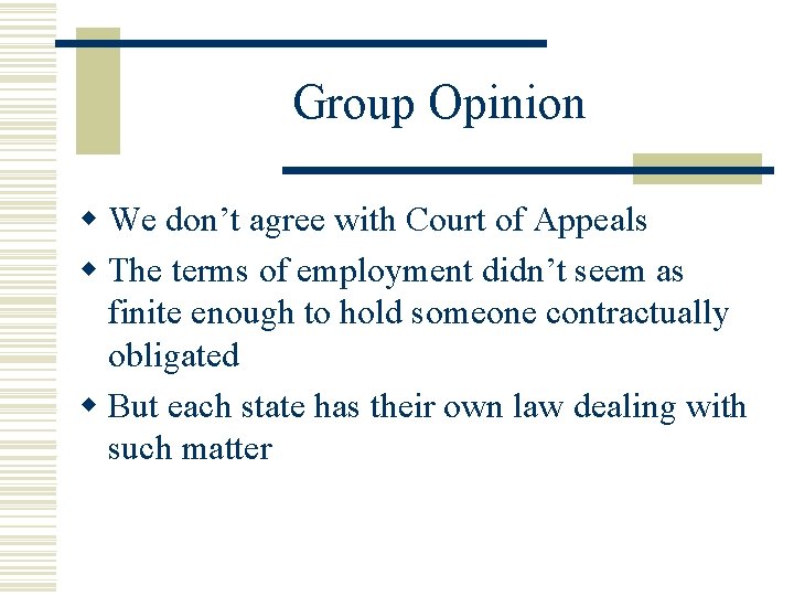Group Opinion w We don’t agree with Court of Appeals w The terms of