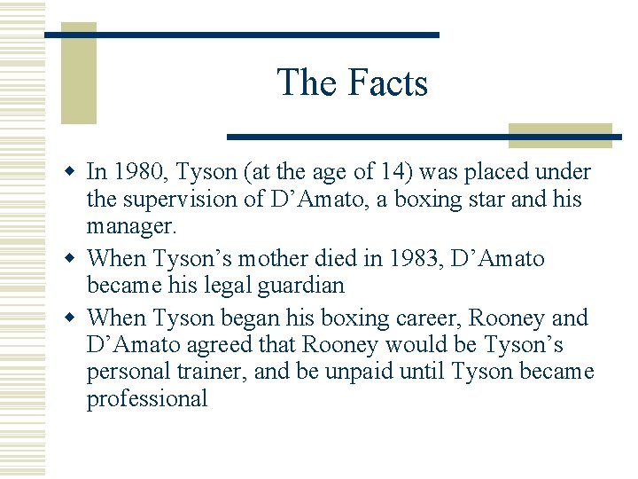 The Facts w In 1980, Tyson (at the age of 14) was placed under