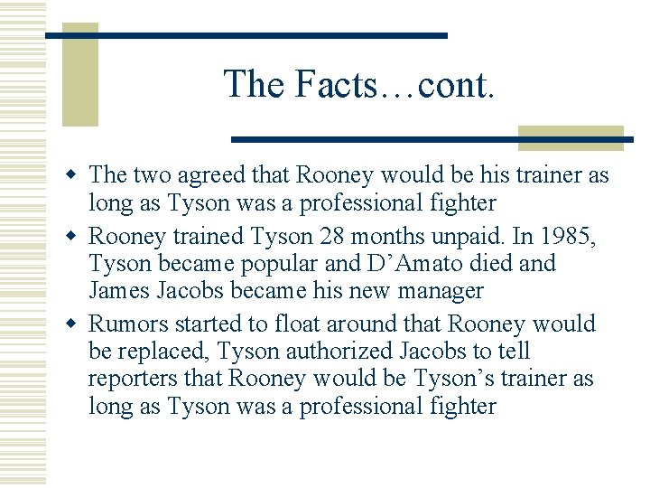 The Facts…cont. w The two agreed that Rooney would be his trainer as long