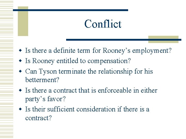 Conflict w Is there a definite term for Rooney’s employment? w Is Rooney entitled