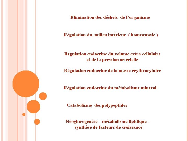 Elimination des déchets de l’organisme Régulation du milieu intérieur ( homéostasie ) Régulation endocrine