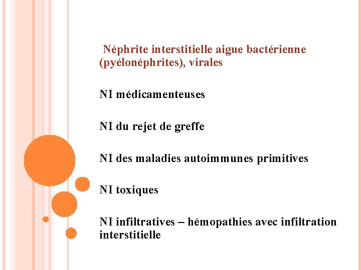 Néphrite interstitielle aigue bactérienne (pyélonéphrites), virales NI médicamenteuses NI du rejet de greffe NI