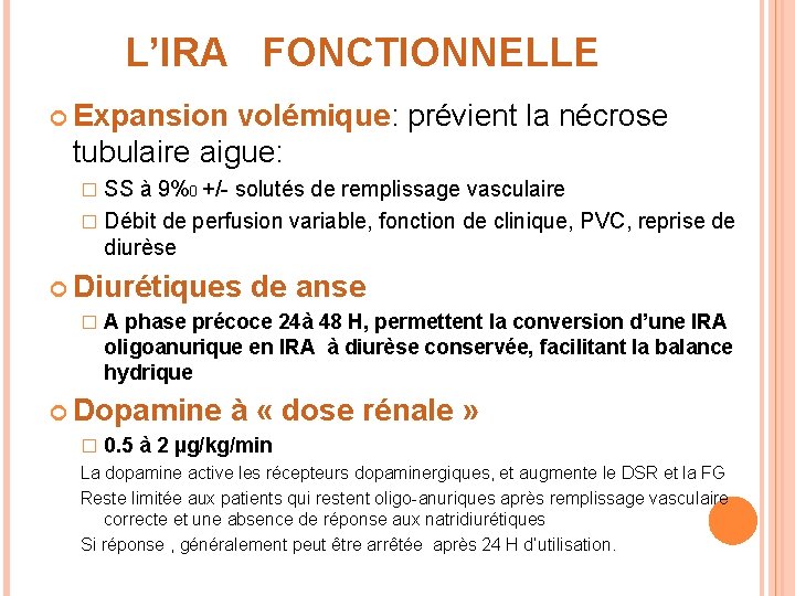 L’IRA FONCTIONNELLE Expansion volémique: prévient la nécrose tubulaire aigue: SS à 9%0 +/- solutés