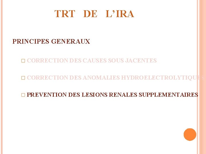 TRT DE L’IRA PRINCIPES GENERAUX � CORRECTION DES CAUSES SOUS JACENTES � CORRECTION DES