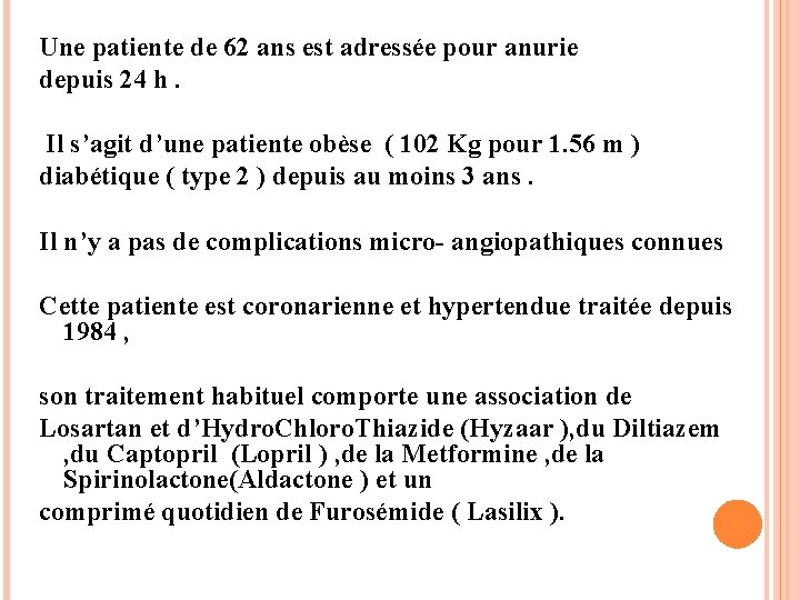 Une patiente de 62 ans est adressée pour anurie depuis 24 h. Il s’agit