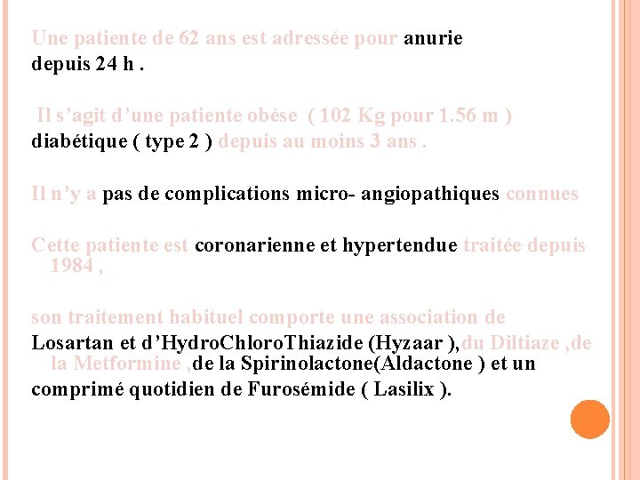 Une patiente de 62 ans est adressée pour anurie depuis 24 h. Il s’agit