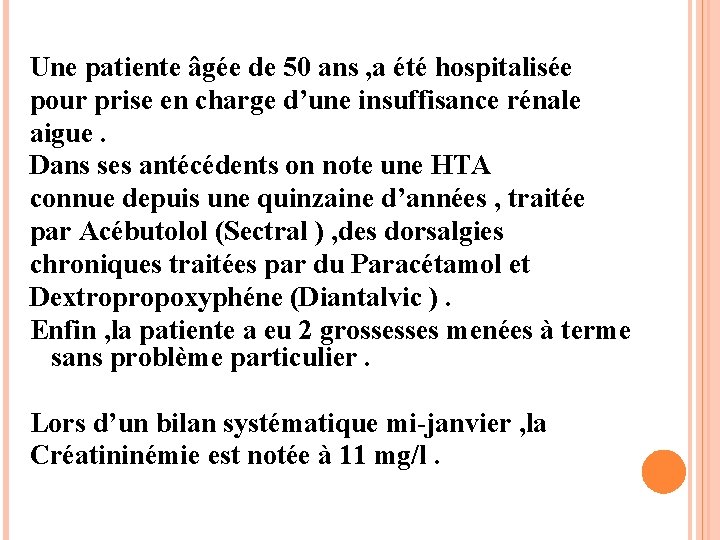 Une patiente âgée de 50 ans , a été hospitalisée pour prise en charge