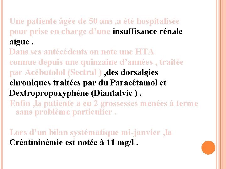 Une patiente âgée de 50 ans , a été hospitalisée pour prise en charge