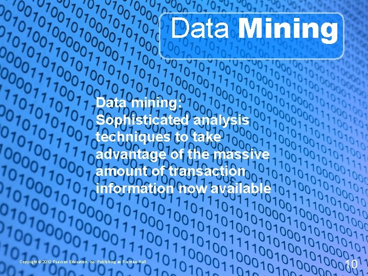 Data Mining Data mining: Sophisticated analysis techniques to take advantage of the massive amount