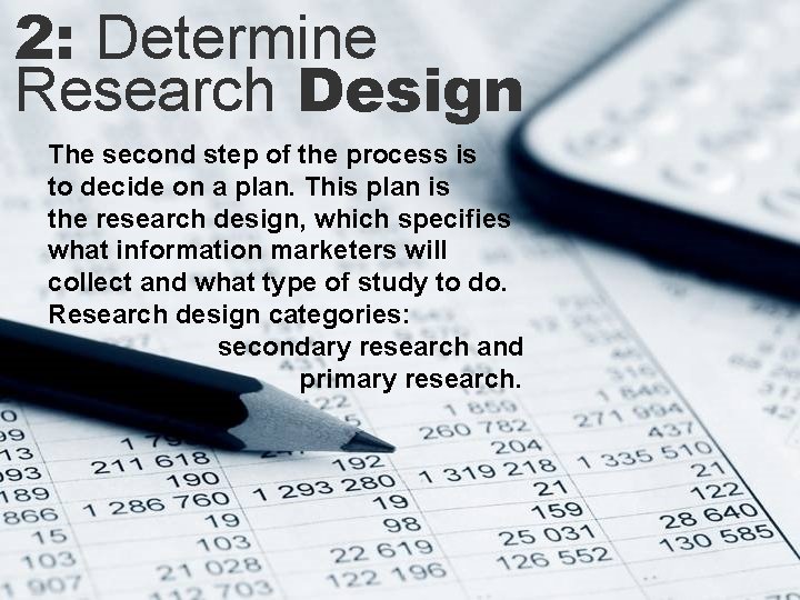 2: Determine Research Design The second step of the process is to decide on