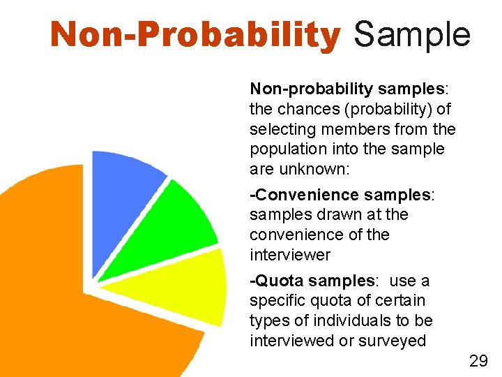 Non-Probability Sample Non-probability samples: the chances (probability) of selecting members from the population into