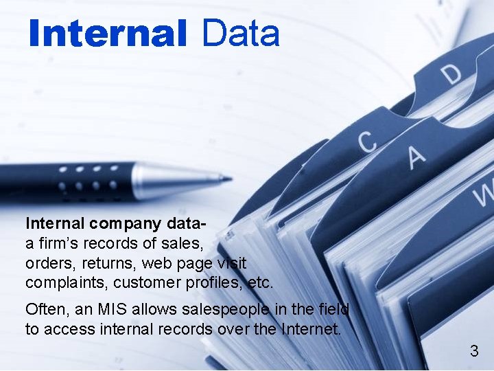 Internal Data Internal company dataa firm’s records of sales, orders, returns, web page visit