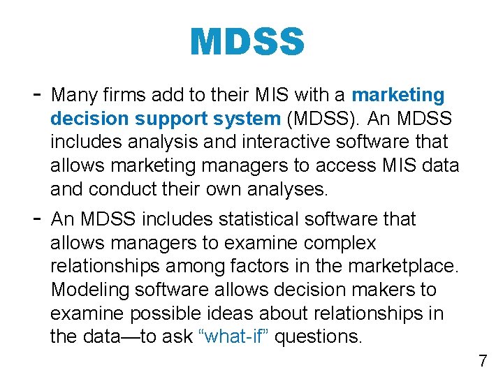 MDSS - Many firms add to their MIS with a marketing decision support system