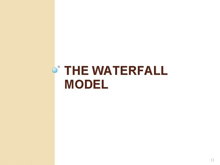 THE WATERFALL MODEL 11 