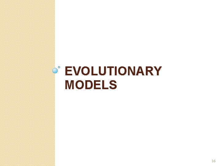 EVOLUTIONARY MODELS 16 