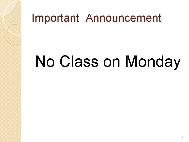 Important Announcement No Class on Monday 2 