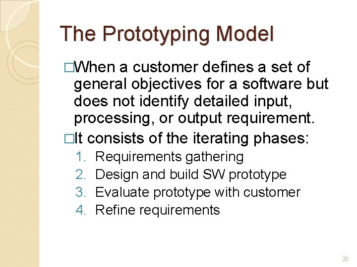 The Prototyping Model �When a customer defines a set of general objectives for a