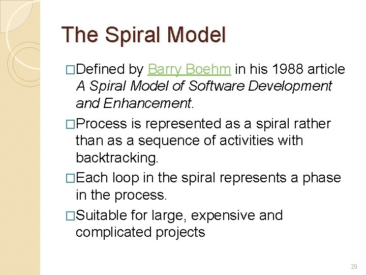 The Spiral Model �Defined by Barry Boehm in his 1988 article A Spiral Model