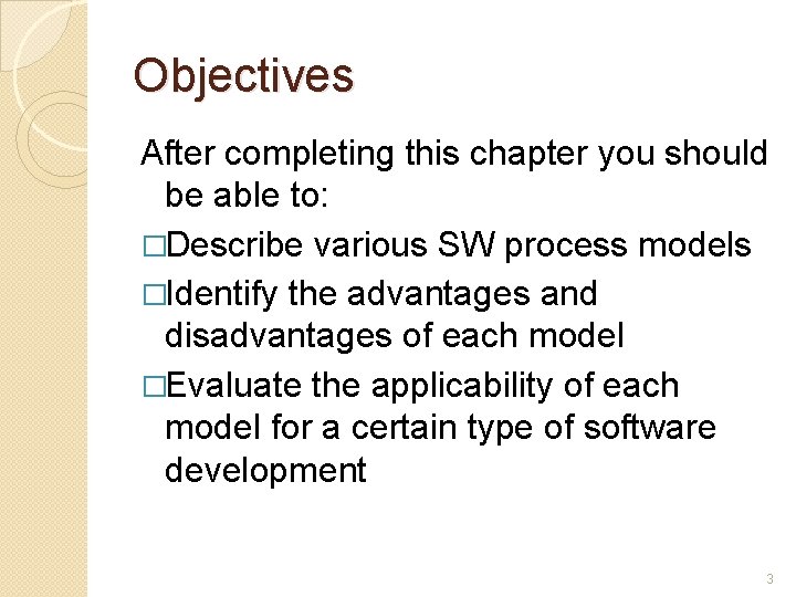 Objectives After completing this chapter you should be able to: �Describe various SW process