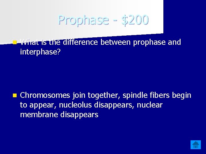 Prophase - $200 n What is the difference between prophase and interphase? n Chromosomes