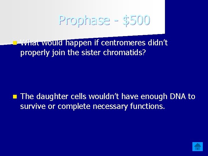 Prophase - $500 n What would happen if centromeres didn’t properly join the sister