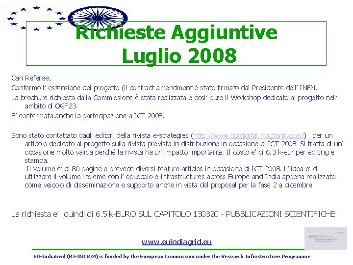 Richieste Aggiuntive Luglio 2008 Cari Referee, Confermo l’ estensione del progetto (il contract amendment