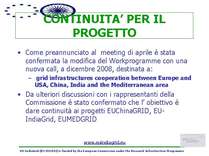 CONTINUITA’ PER IL PROGETTO • Come preannunciato al meeting di aprile è stata confermata