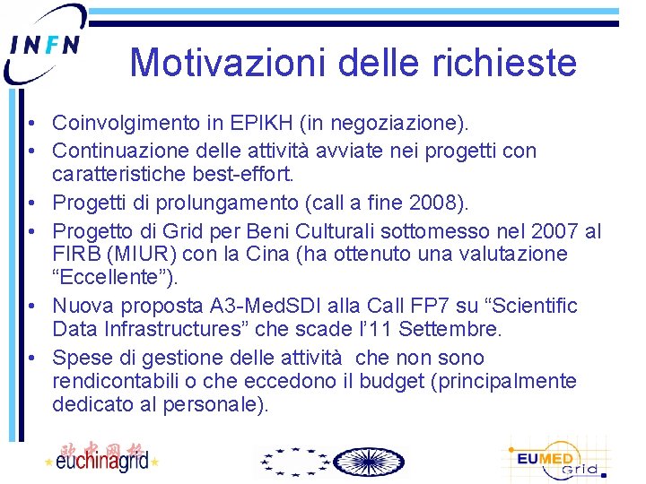 Motivazioni delle richieste • Coinvolgimento in EPIKH (in negoziazione). • Continuazione delle attività avviate