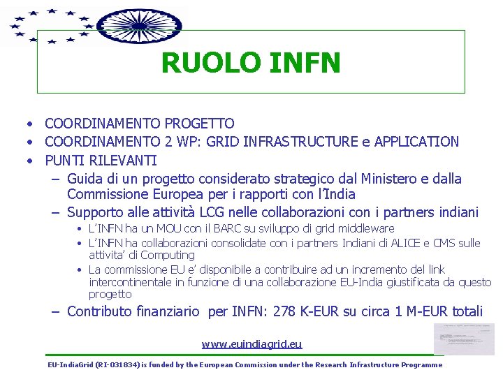 RUOLO INFN • COORDINAMENTO PROGETTO • COORDINAMENTO 2 WP: GRID INFRASTRUCTURE e APPLICATION •