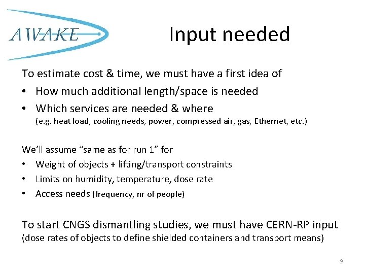 Input needed To estimate cost & time, we must have a first idea of